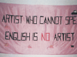 Mladen Stilinovič, An Artist Who Cannot Speak English Is No Artist,  1992, instalace