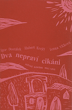 Dostálek Igor, Krejčí Hubert, Vlčková Lenka: Two Sham Gypsies (Dva nepraví cikáni)