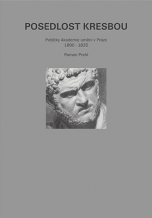 Roman Prahl: Posedlost kresbou aneb Počátky Akademie umění v Praze, 1800 - 1835