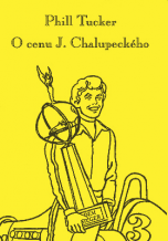 Phill Tucker (Filip Turek): O cenu J. Chalupeckého